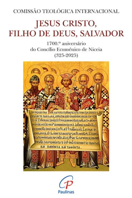 Jesus Cristo, Filho de Deus, Salvador - 1700.º Aniversário do Concílio Ecuménico de Niceia (325-2025)