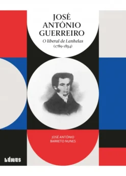José António Guerreiro - O Liberal de Lanhelas (1789-1834)