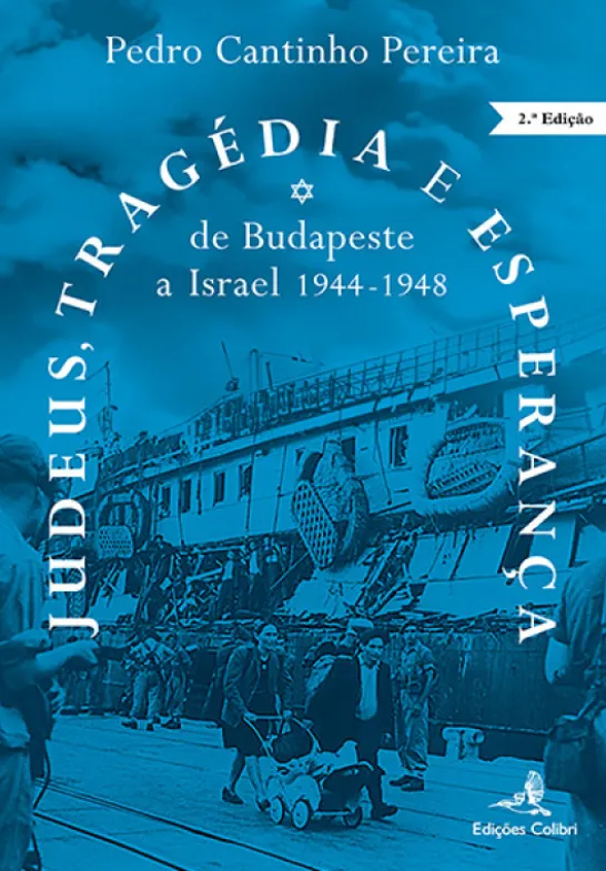 Judeus, Tragédia e Esperança - de Budapeste a Israel (1944-1948)