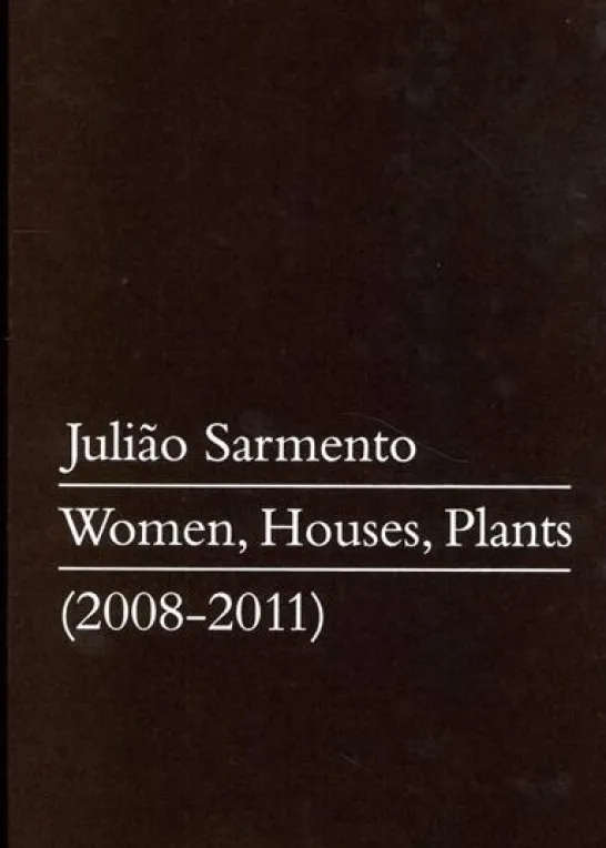 Julião Sarmento. Women, Houses, Plants (2008 2011)