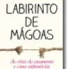 Labirinto de Mágoas - As Crises do Casamento e como Enfrentá-las