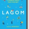 Lagom - O Segredo Sueco Para Viver Bem