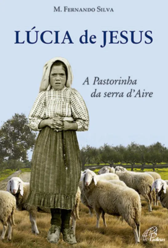 Lúcia de Jesus - A Pastorinha da Serra d´Aire