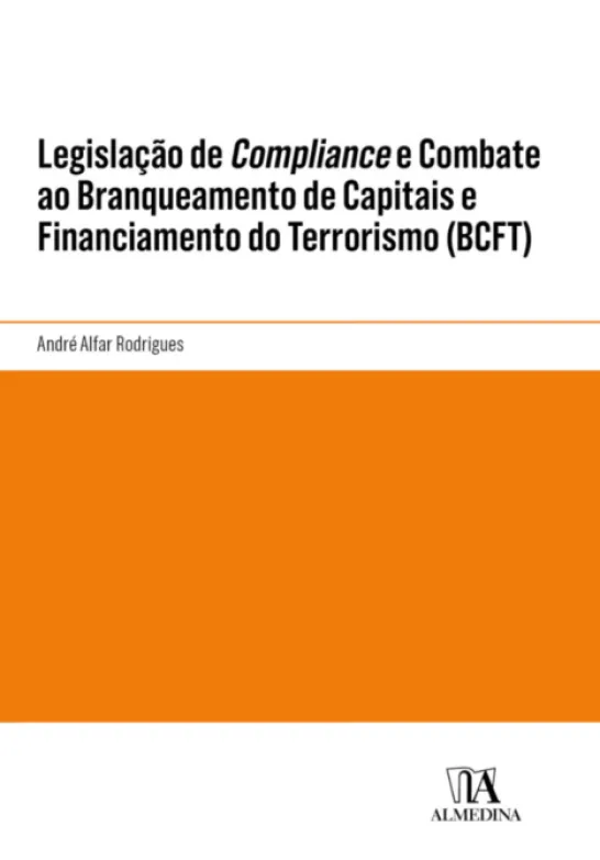 Legislação de Compliance e Combate ao Branqueamento de Capitais e Financiamento do Terrorismo (BCFT)