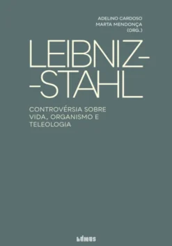 Leibniz-Stahl - Controvérsia sobre vida, organismo e teleologia