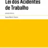 Lei dos Acidentes de Trabalho – Anotações Práticas