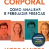 Linguagem Corporal - Como Analisar e Persuadir Pessoas