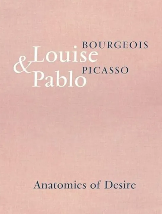 Louise Bourgeois & Pablo Picasso: Anatomies of Desire