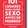 101 Lugares para fazer Sexo antes de Morrer