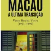 Macau - A Última Transição - Vasco Rocha Vieira (1991-1999)