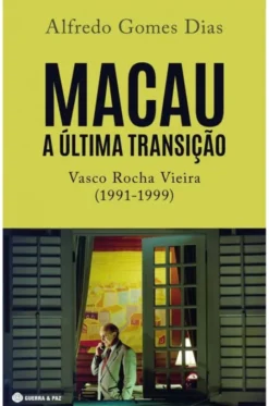 Macau - A Última Transição - Vasco Rocha Vieira (1991-1999)