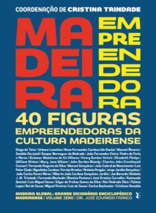Madeira Empreendedora - 40 Figuras Empreendedoras da Cultura Madeirense