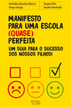 Manifesto para uma Escola (quase) perfeita - Um Guia Para o Sucesso dos Nossos Filhos