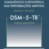 Manual de Diagnóstico e Estatística das Perturbações Mentais - DSM-5-TR (Texto Revisto)