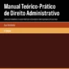 Manual Teórico-Prático de Direito Administrativo - Com questionários e casos práticos resolvidos com esquemas explicativos - 4ª Edição