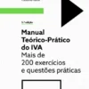 Manual Teórico-Prático do IVA - Mais de 200 Exercícios e Questões Práticas - 5ª Edição