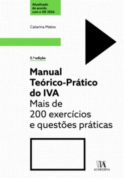 Manual Teórico-Prático do IVA - Mais de 200 Exercícios e Questões Práticas - 5ª Edição