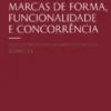 Marcas de Forma, Funcionalidade e Concorrência - Análise da Jurisprudência dos EUA e da UE