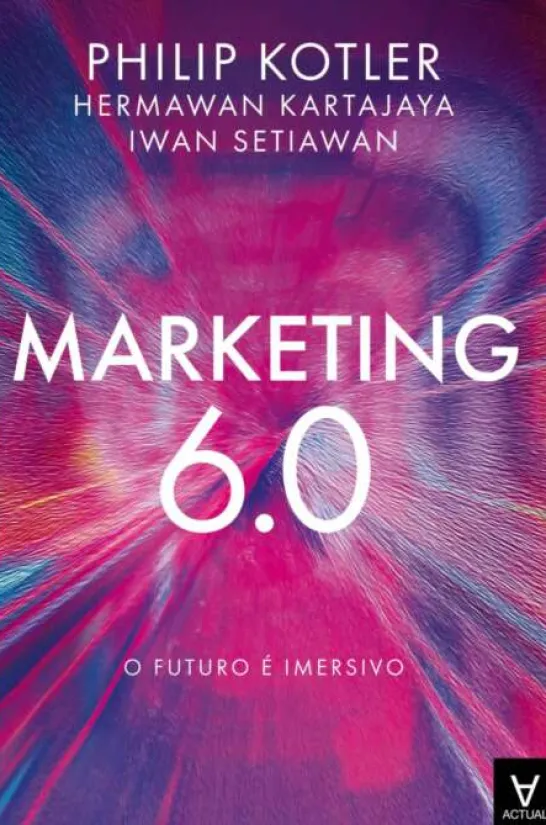Marketing 6.0 - O Futuro é Imersivo