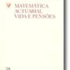 Matemática Actuarial - Vida e Pensões (Nº 12 da Coleção)