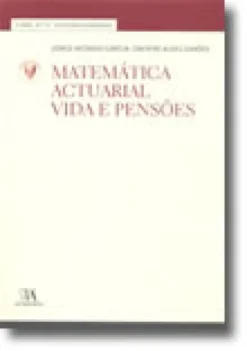 Matemática Actuarial - Vida e Pensões (Nº 12 da Coleção)