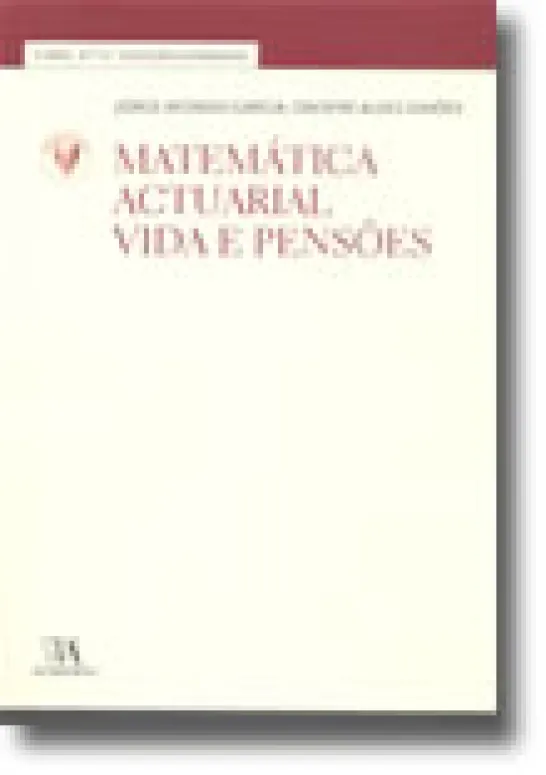 Matemática Actuarial - Vida e Pensões (Nº 12 da Coleção)
