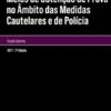 Meios de Obtenção de Prova no Âmbito das Medidas Cautelares e de Polícia