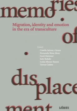 Memories of Displacement - Migration, Identity and Emotion in the era of Transculture