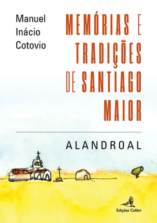 Memórias e Tradições de Santiago Maior - Alandroal