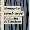 Mensageiro / Dormir em Pé / Cassandra de Balaclava