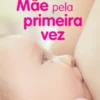 Mãe Pela Primeira Vez