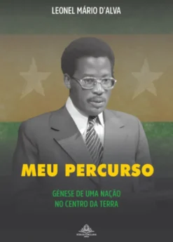 Meu Percurso - Génese de uma Nação no centro da Terra