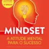 Mindset - A Atitude Mental para o Sucesso - Ed. Revista e Aumentada