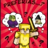 Minecraft: Preferias...?