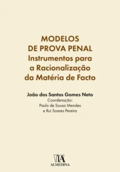 Modelos de Prova Penal - Instrumentos para a Racionalização da Matéria de Facto