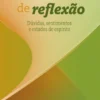 Momentos de Reflexão - Dúvidas, sentimentos e estados de espírito