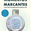 Momentos Marcantes - Como Criar Experiências Que Mudam A Vida
