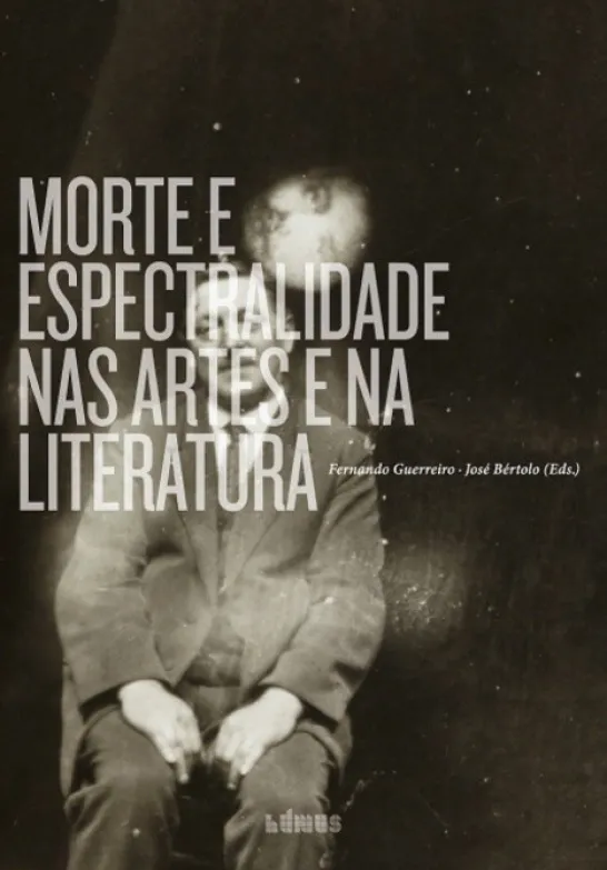 Morte e Espectralidade nas Artes e na Literatura