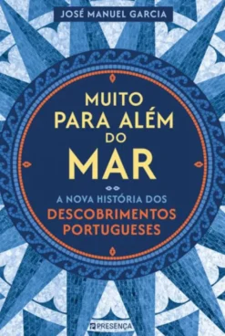 Muito para Além do Mar - A Nova História dos Descobrimentos Portugueses