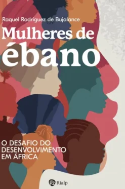 Mulheres de Ébano - O Desafio do Desenvolvimento em África