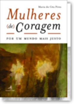 Mulheres (de) Coragem: por um mundo mais justo