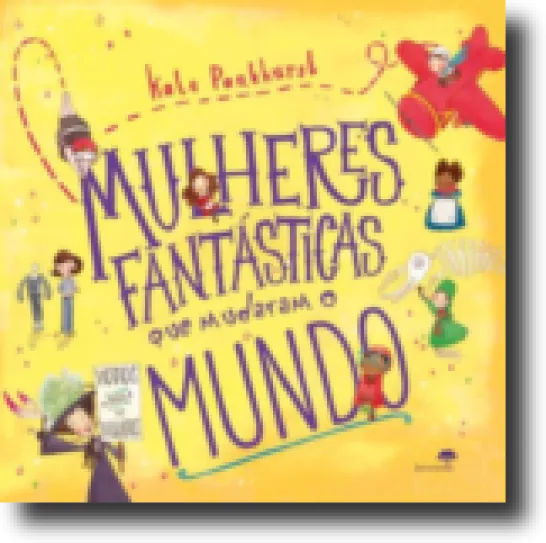 Mulheres Fantásticas que Mudaram o Mundo