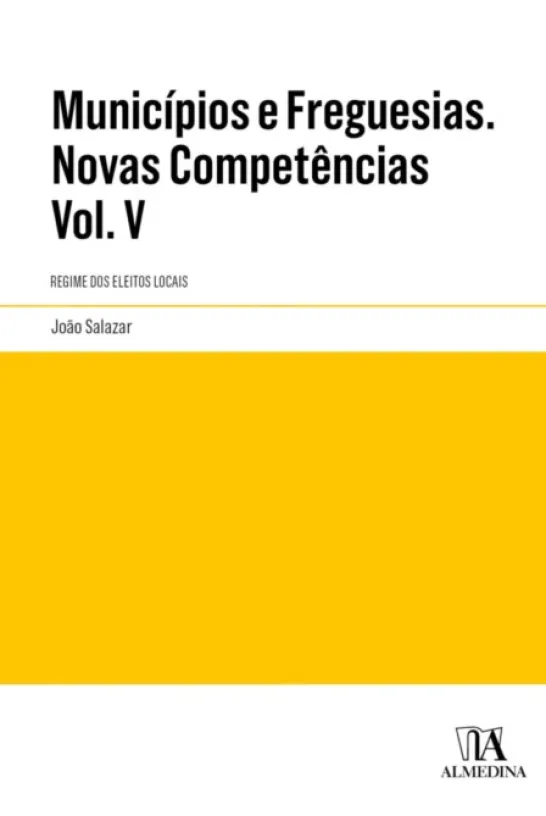 Municípios e Freguesias - Volume V - Regime dos Eleitos Locais