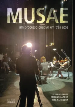 MUSAE - Um Processo Criativo em Três Atos