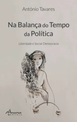 Na Balança do Tempo da Política - Liberdade e Social-Democracia