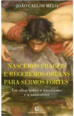 Nascemos Frágeis e Recebemos Ordens para Sermos Fortes