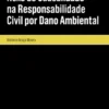 Nexo de Causalidade na Responsabilidade Civil por Dano Ambiental