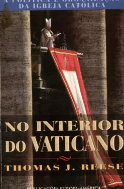 No Interior do Vaticano - A Política e Organização da Igreja Católica