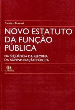 Novo Estatuto da Função Pública - Na Sequência da Reforma da Administração Pública