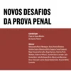 Novos Desafios da Prova Penal